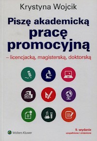 Piszę akademicką pracę promocyjną licencjacką magisterską doktorską - Krystyna Wojcik - książka