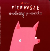 Pierwsze urodziny prosiaczka - Woldańska-Płocińska Aleksandra - ebook + książka