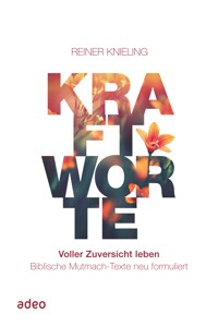 Kraftworte. Voller Zuversicht leben. - Reiner Knieling - ebook