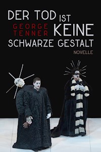Der Tod ist keine schwarze Gestalt - George Tenner - ebook