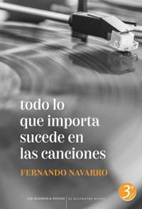 Todo lo que importa sucede en las canciones - Fernando Navarro - ebook