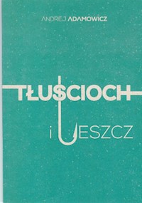 Tłuścioch i leszcz - Adamowicz Andrej - ebook + książka