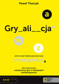 GRYWALIZACJA. Jak zastosować mechanizmy gier w działaniach marketingowych - Paweł Tkaczyk - audiobook + książka
