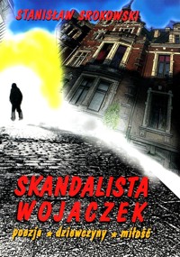 Skandalista Wojaczek. Poezja, dziewczyny, miłość - Stanisław Srokowski - ebook