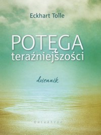 Potęga teraźniejszości. Dziennik - Eckhart Tolle - książka