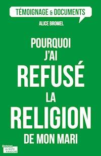 Pourquoi j'ai refusé la religion de mon mari ? - Alice Bromel - ebook