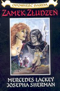 Zamek złudzeń Opowieść Barda I - Lackey Mercedes, Sherman Josepha - książka