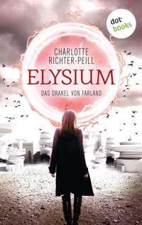 Das Orakel von Farland - Band 1: Elysium - Charlotte Richter-Peill - ebook