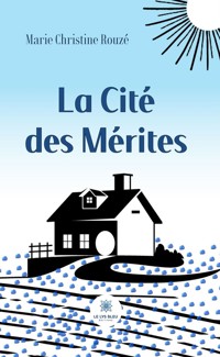 La Cité des Mérites - Marie Christine Rouzé - ebook