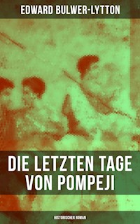 Die letzten Tage von Pompeji: Historischer Roman - Edward Bulwer-Lytton - ebook