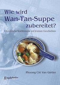 Wie wird Wan-Tan-Suppe zubereitet? - Phuong Chi Van - ebook