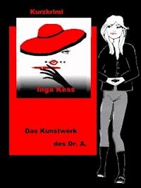Das Kunstwerk des Dr. A. - Inga Kess - ebook