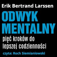 Odwyk mentalny. Pięć kroków do lepszej codziennośc - Erik Bertrand Larssen - audiobook