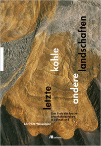 Letzte Kohle. Andere Landschaften - Bertram Weisshaar - ebook