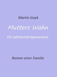 Mutters Wahn - Martin Goyk - ebook
