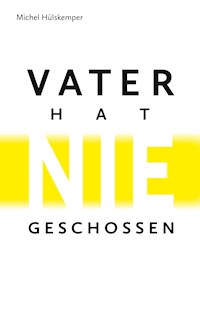 Vater hat nie geschossen - Michel Hülskemper - ebook