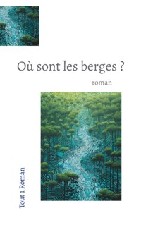 Où Sont les berges ? - Tout 1 Roman . - ebook