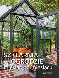 Szklarnia w ogrodzie miesiąc po miesiącu - Jörn Pinske - książka