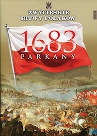 Zwycięskie Bitwy Polaków Tom 54 Parkany 1683 -  - książka