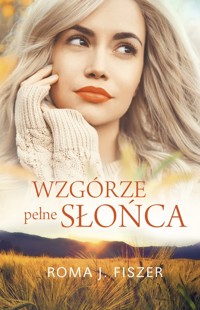 Wzgórze pełne słońca - Fiszer Roma J. - książka