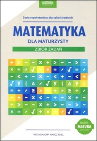 Matematyka dla maturzysty. Zbiór zadań (2015) - Adam Konstantynowicz, Anna Konstantynowicz - książka