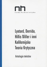 Lyotard Derrida Hillis Miller i inni Kalifornijska Teoria Krytyczna -  - książka