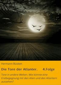 Die Tore der Atlanter. 4.Folge - Hermann Büsken - ebook