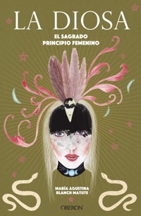 La diosa. El sagrado principio femenino - María Agustina Blanch Matute - ebook