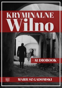 Kryminalne Wilno - Gadomski Mariusz - ebook + audiobook