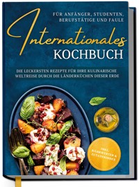 Internationales Kochbuch für Anfänger, Studenten, Berufstätige und Faule - Lorina Oltmann - ebook