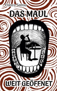 Das Maul weit geöffnet - Franco Samsa - ebook