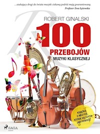 100 przebojów muzyki klasycznej - Ginalski Robert - ebook + książka