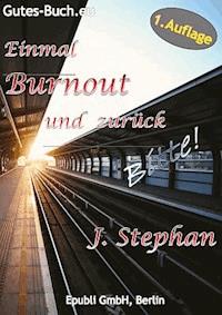 Einmal Burnout und zurück Bitte! - J. Stephan - ebook