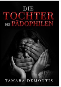 Die Tochter des Pädophilen - Tamara Demontis - ebook
