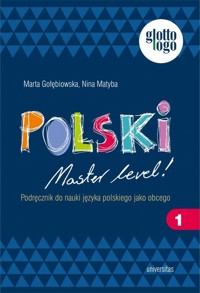 Polski Master level! 1 Podręcznik do nauki języka polskiego jako obcego (A1) - Gołębiewska Marta, Matyba Nina - książka