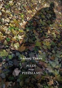 Pieśń pod pieśniami - Andrzej Titkow - książka