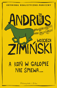 A koń w galopie nie śpiewa - Wojciech Zimiński, Artur Andrus - ebook + audiobook + książka