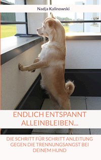 Endlich entspannt Alleinbleiben... - Nadja Kalinowski - ebook