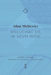 Wsłuchać się w szum wód - Adam Mickiewicz - książka