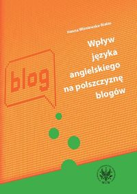 Wpływ języka angielskiego na polszczyznę blogów - Wiśniewska-Białas Hanna - książka