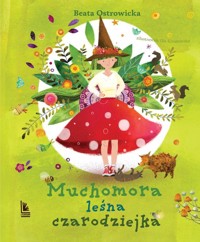 Muchomora leśna czarodziejka - Beata Ostrowicka - książka