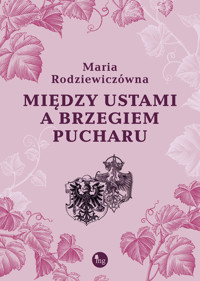 Między ustami a brzegiem pucharu - Maria Rodziewiczówna - ebook + audiobook + książka