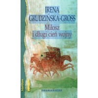 Miłosz i długi cień wojny - Irena Grudzińska-Gross - książka