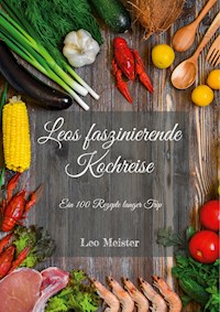 Leos faszinierende Kochreise - Leo Meister - ebook