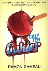 Cały ten cukier - Damon Gameau - książka