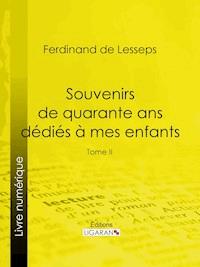 Souvenirs de quarante ans dédiés à mes enfants - Ligaran - ebook
