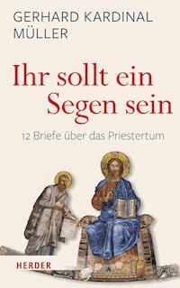 "Ihr sollt ein Segen sein" - Gerhard Ludwig Müller - ebook