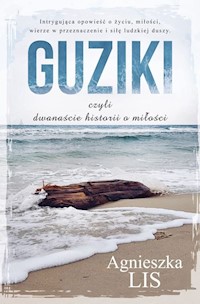 Guziki, czyli dwanaście historii o miłości - Lis Agnieszka - książka