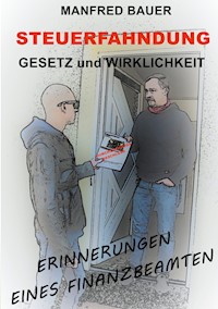 Steuerfahndung Gesetz und Wirklichkeit - Manfred Bauer - ebook