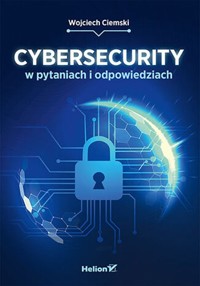 Cybersecurity w pytaniach i odpowiedziach - Ciemski Wojciech - książka